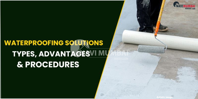 Waterproofing Solutions : Types, Advantages & Procedures