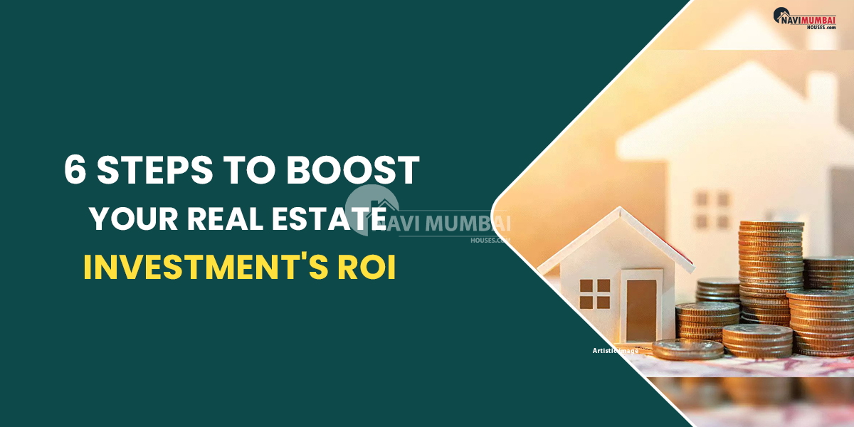 6 Steps To Boost Your Real Estate Investment's ROI