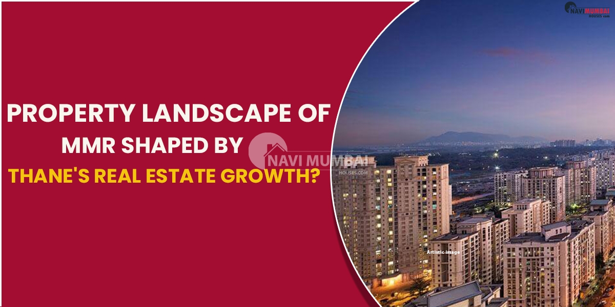How Is The Property Landscape Of MMR Being Shaped By Thane's Real Estate Growth?