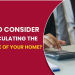 Key Things To Consider When Calculating The Market Value Of Your Home?