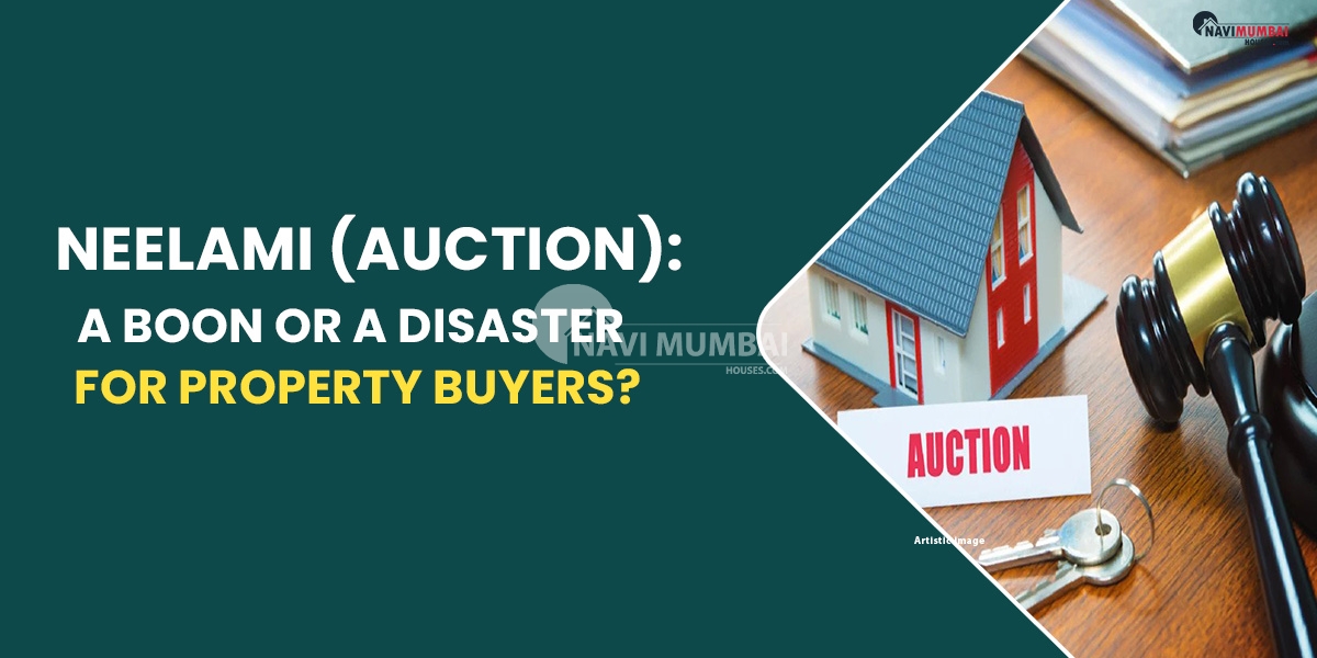 Neelami (Auction): A Boon Or A Disaster For Property Buyers?