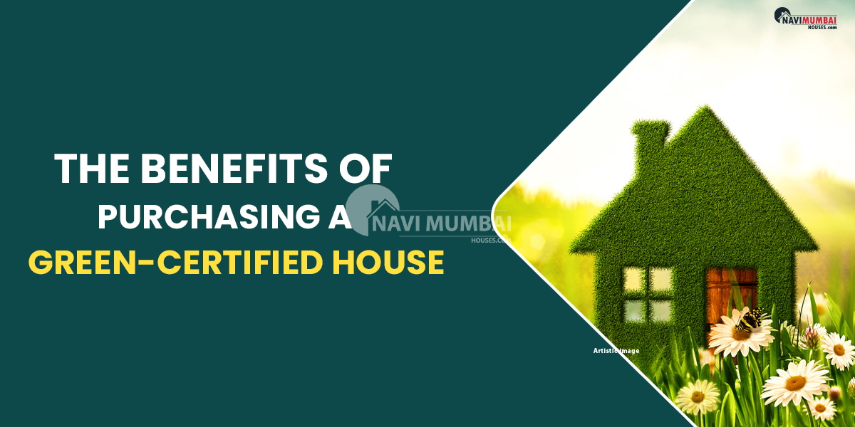 The Benefits Of Purchasing A Green-Certified House