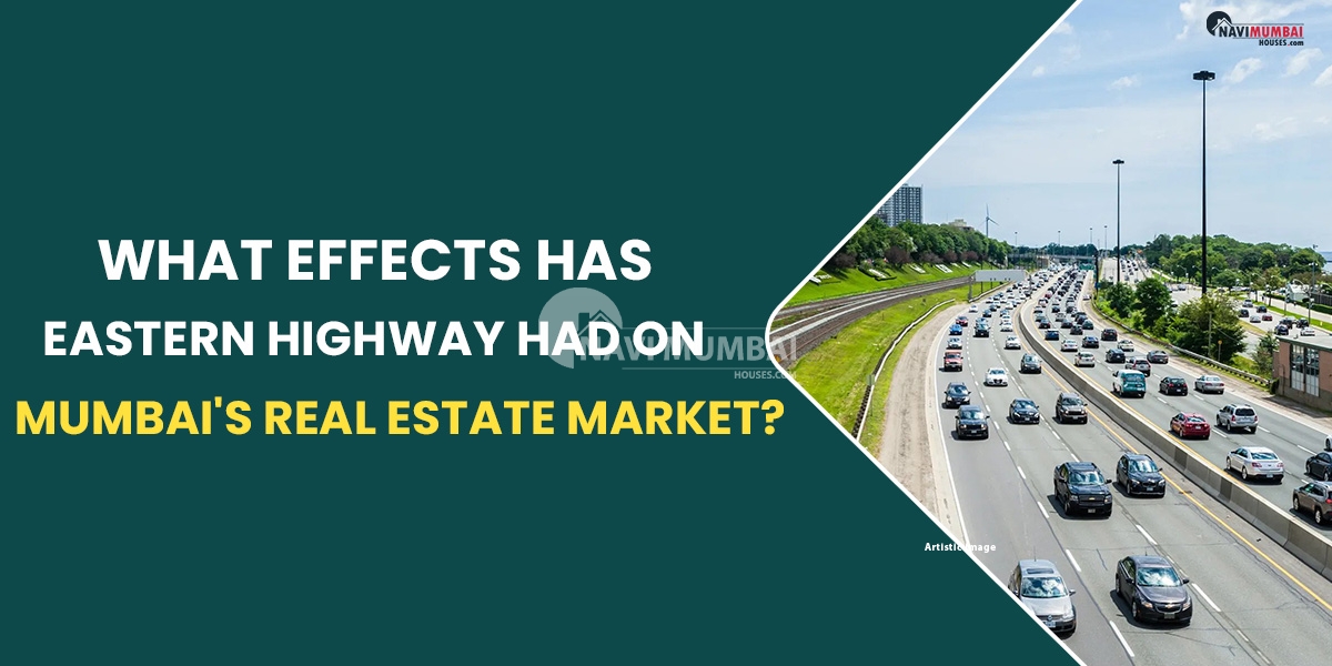 What Effects Has Eastern Highway Had On Mumbai's Real Estate Market?