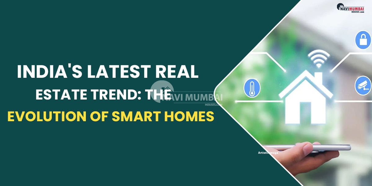 India's Latest Real Estate Trend: The Evolution Of Smart Homes