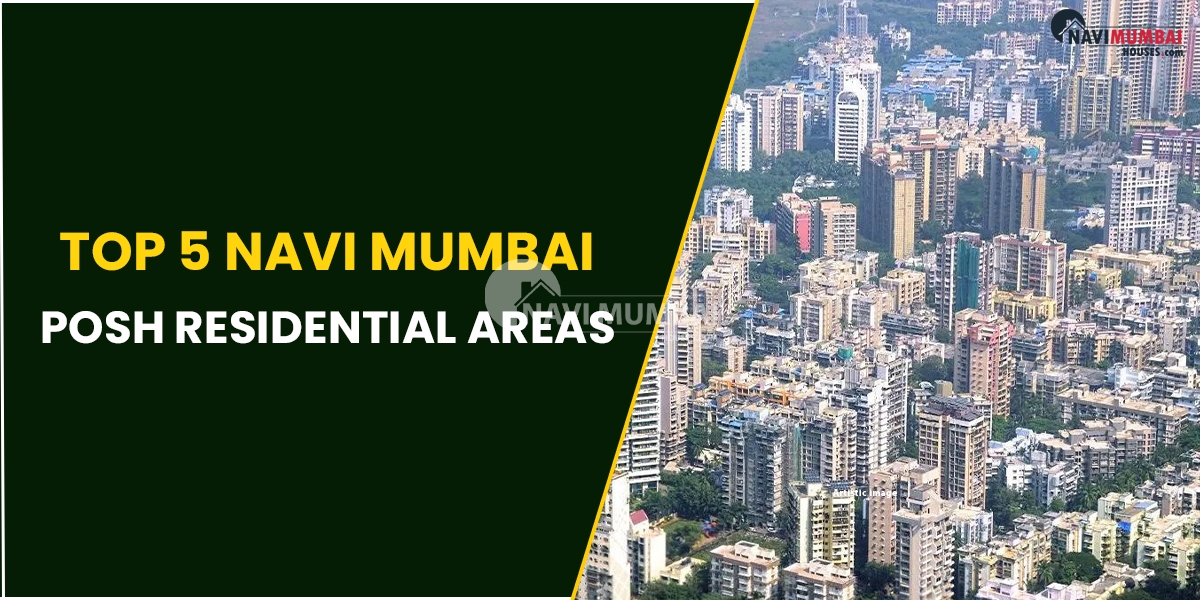 Top 5 Navi Mumbai Posh Residential Areas