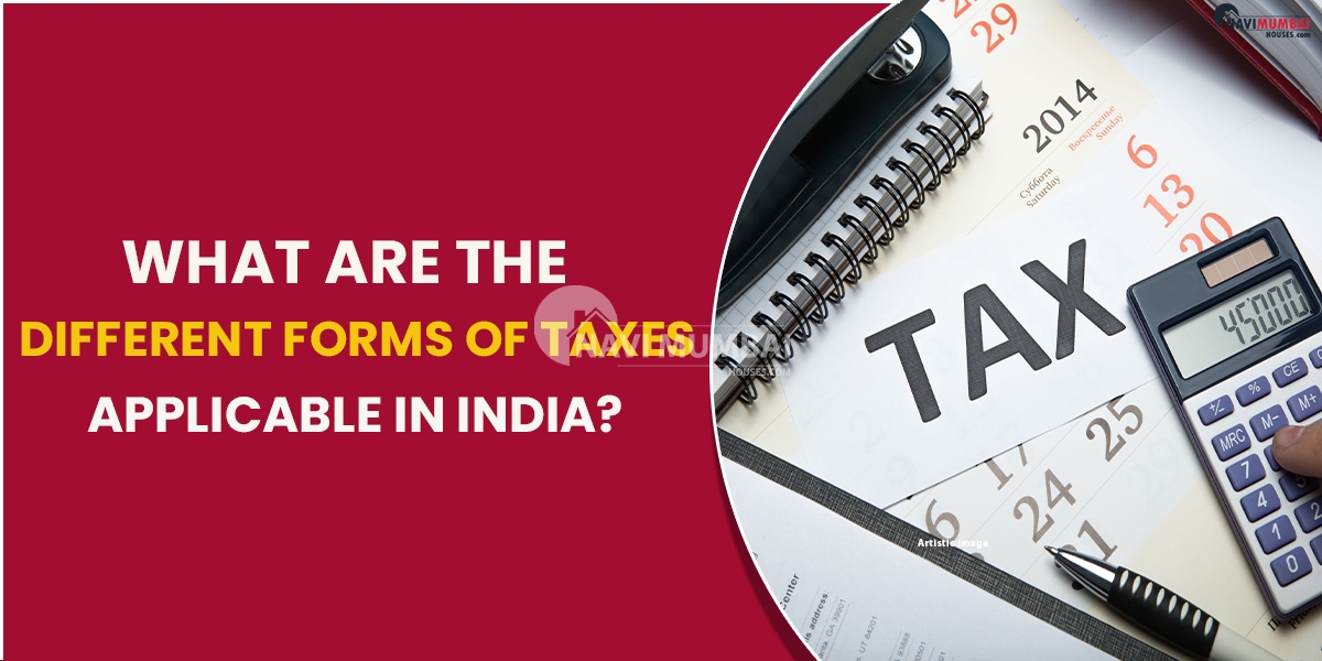 What Are The Different Forms Of Taxes Applicable In India?