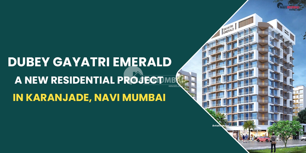 Dubey Gayatri Emerald, A New Residential Project In Karanjade, Navi Mumbai