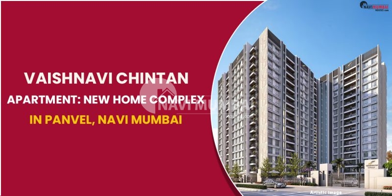 Vaishnavi Chintan Apartment Is A New Home Complex In Panvel, Navi Mumbai