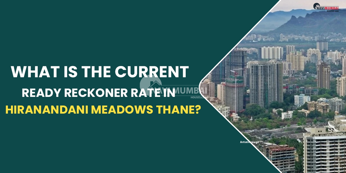 What Is The Current Ready Reckoner Rate In Hiranandani Meadows Thane?
