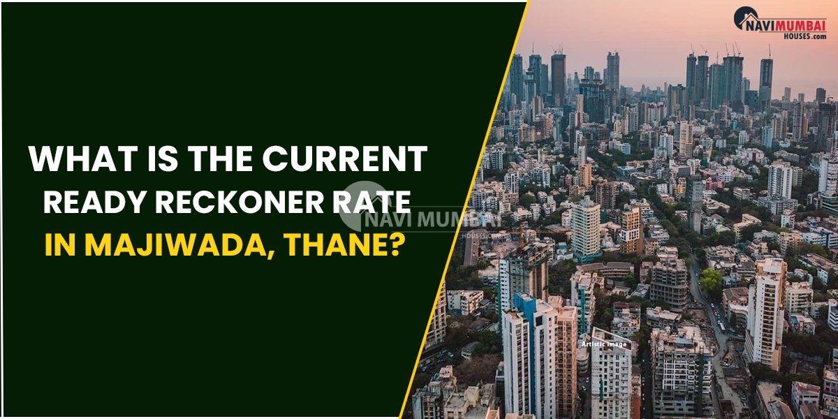 What Is The Current Ready Reckoner Rate In Majiwada, Thane?