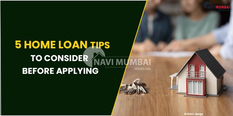 5 Home Loan Tips to Consider Before Applying