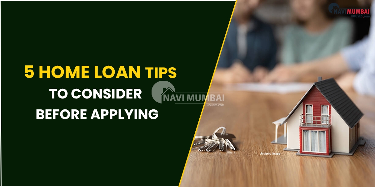 5 Home Loan Tips to Consider Before Applying