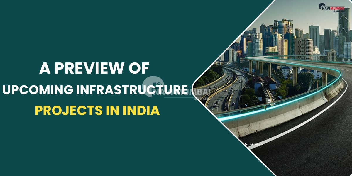 A Preview Of Upcoming Infrastructure Projects In India