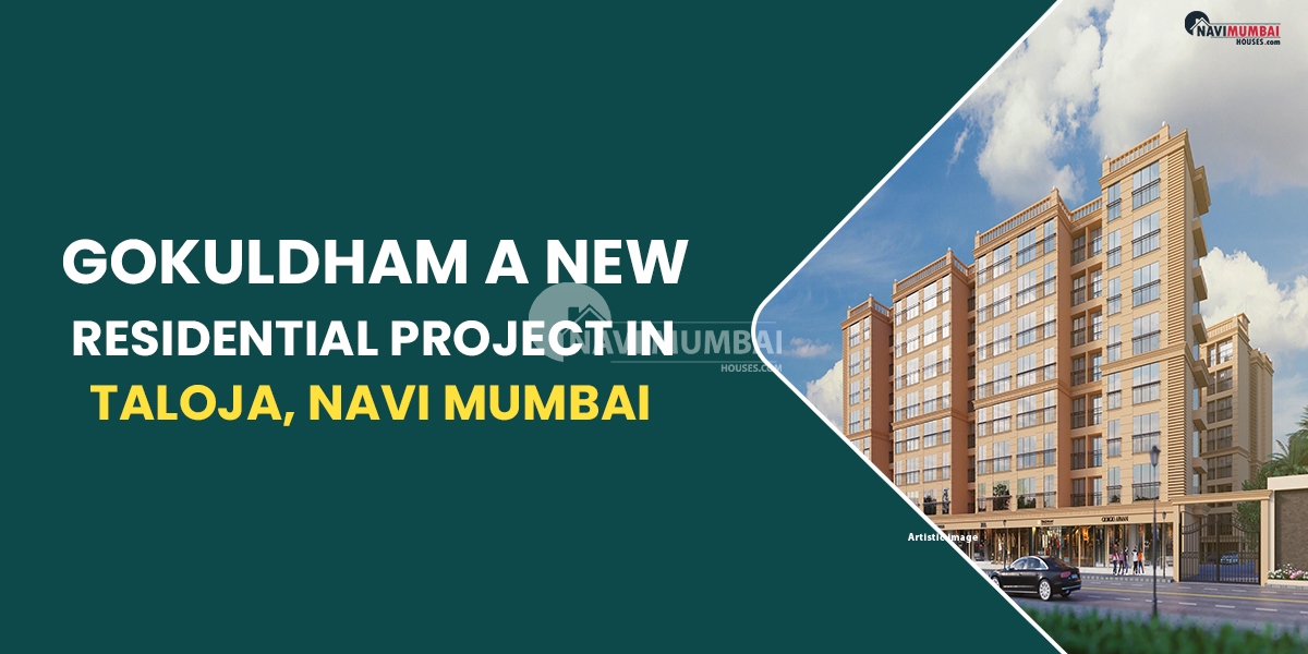 Gokuldham A New Residential Project In Taloja, Navi Mumbai
