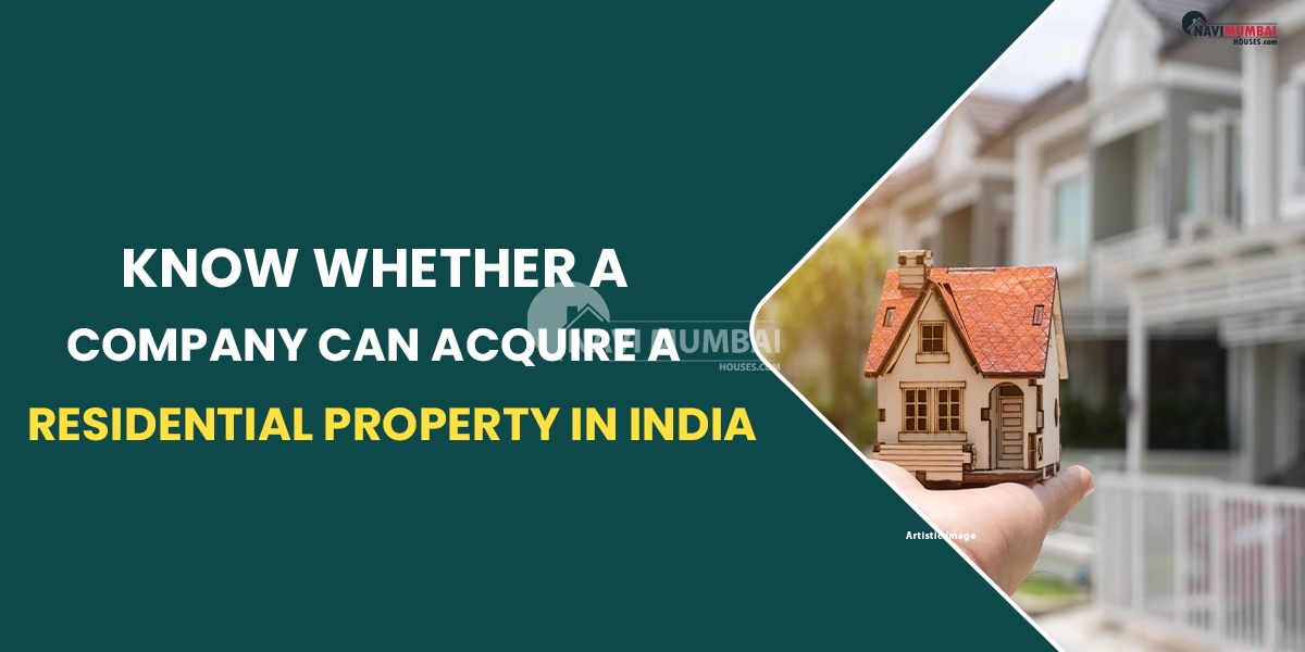 Know Whether A Company Can Acquire A Residential Property In India