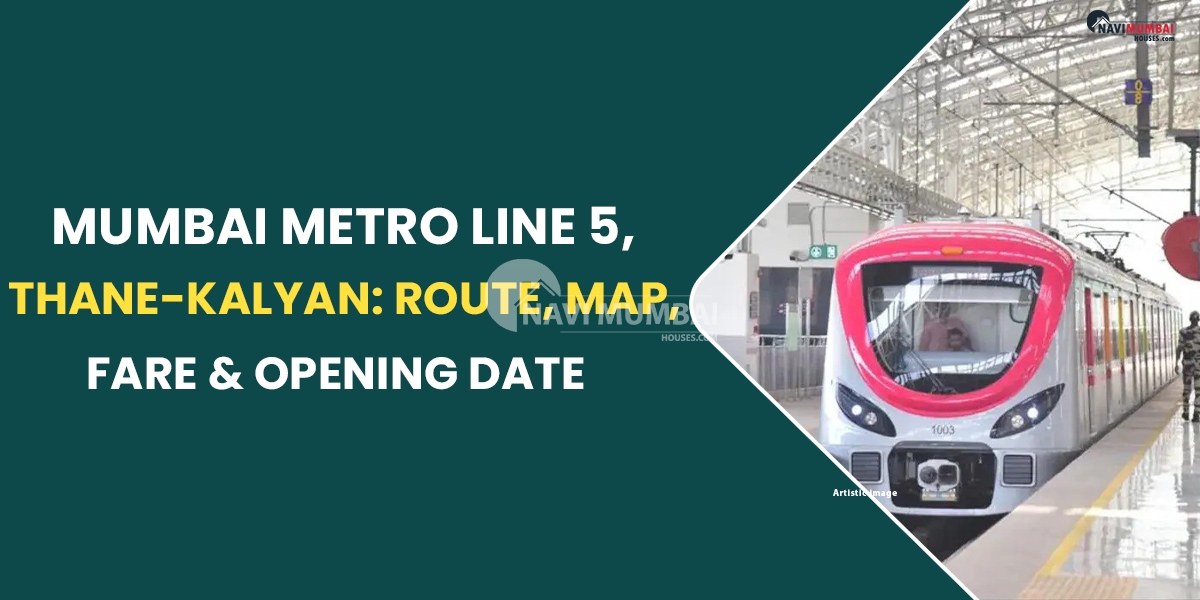 Mumbai Metro Line 5, Thane-Kalyan: Route, Map, Fare & Opening Date