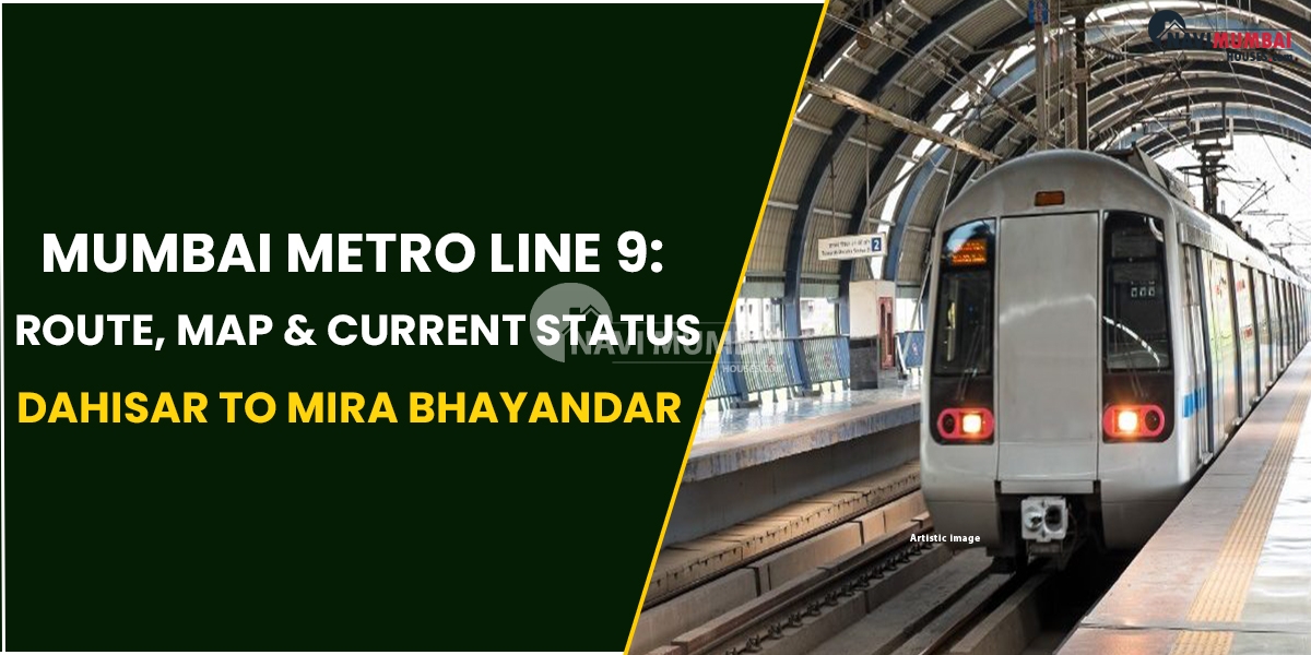 Mumbai Metro Line 9: Route, Map & Current Status for Dahisar to Mira Bhayandar