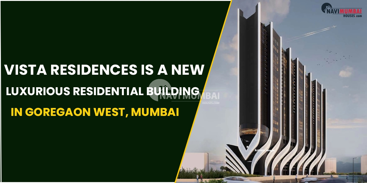 Vista Residences Is A New Luxurious Residential Building In Goregaon West, Mumbai