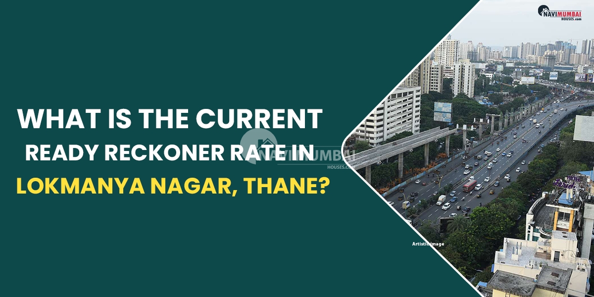 What Is The Current Ready Reckoner Rate In Lokmanya Nagar, Thane?