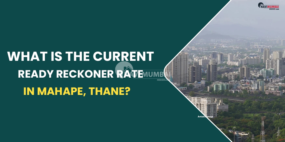What Is The Current Ready Reckoner Rate In Mahape, Thane?