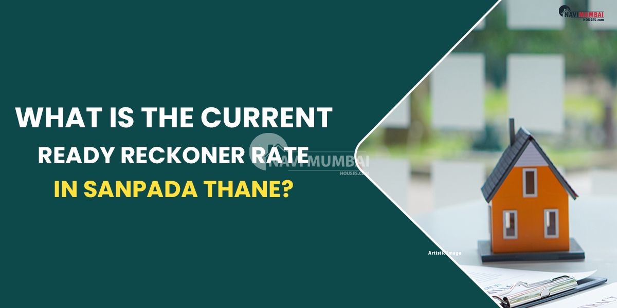 What Is The Current Ready Reckoner Rate In Sanpada Thane?