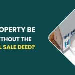 Can Property Be Sold Without The Original Sale Deed?