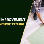 Easy Floor Improvement Possibilities Without Retiling