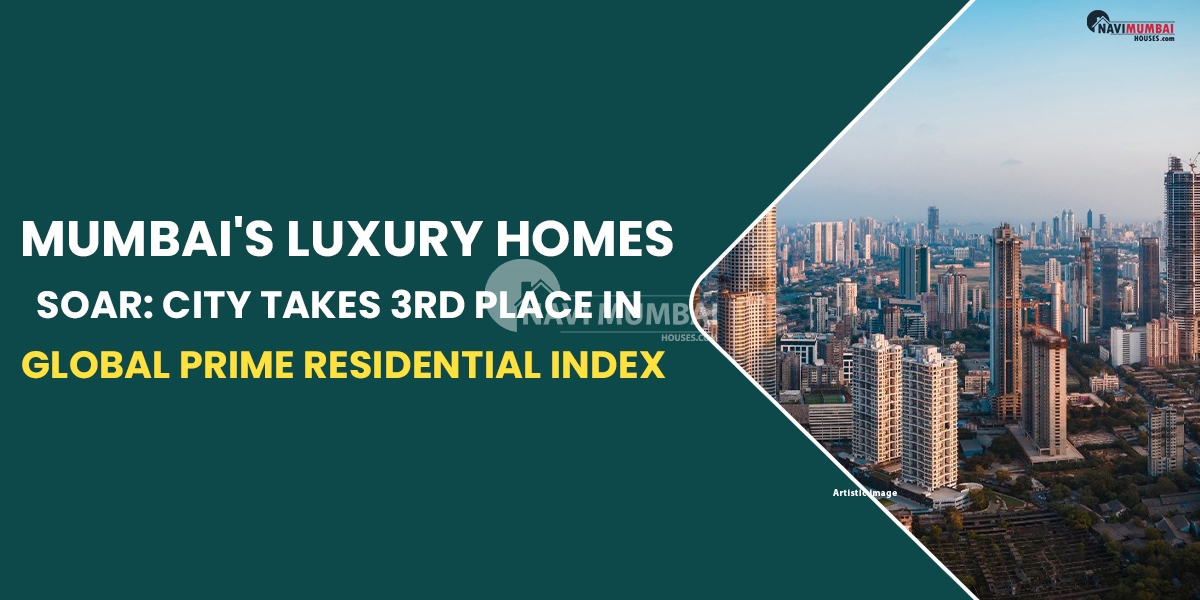 Mumbai's luxury Homes Soar: City Takes Third Place In Global Prime Residential Index