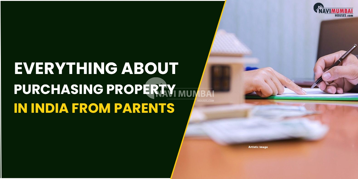 Everything About Purchasing Property In India From Parents