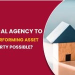 Is Using A Local Agency To Buy A Non-Performing Asset (NPA) Property Possible?