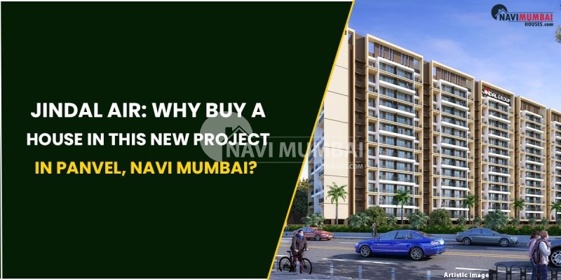 Jindal Air: Why Buy a House in This New Project in Panvel, Navi Mumbai?