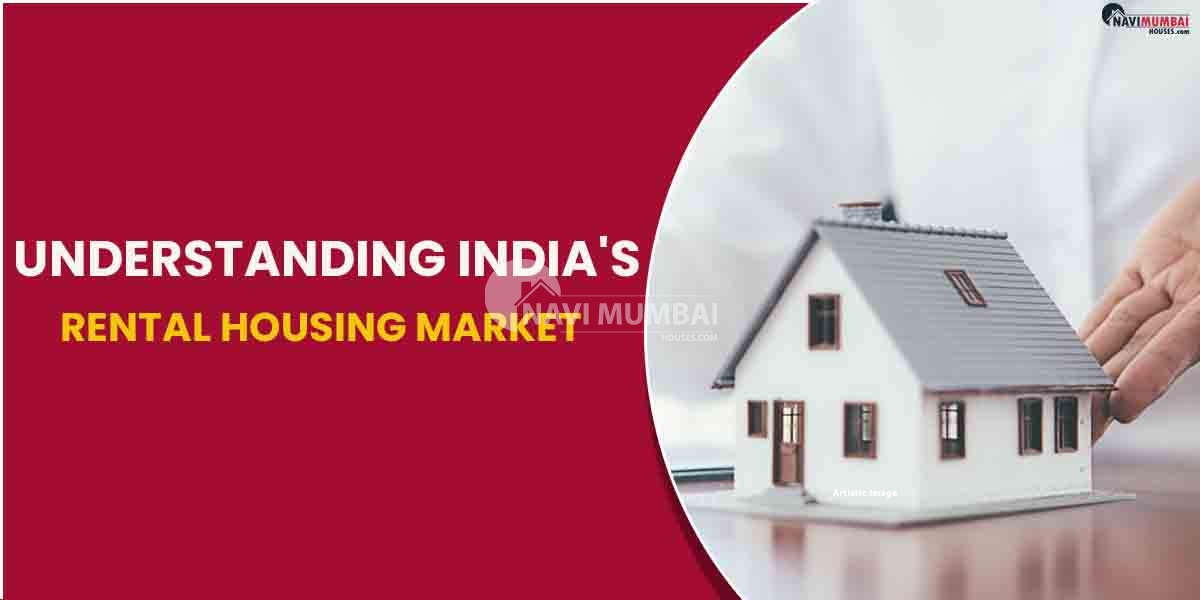Understanding India's Rental Housing Market: A Look At Its Various Aspects