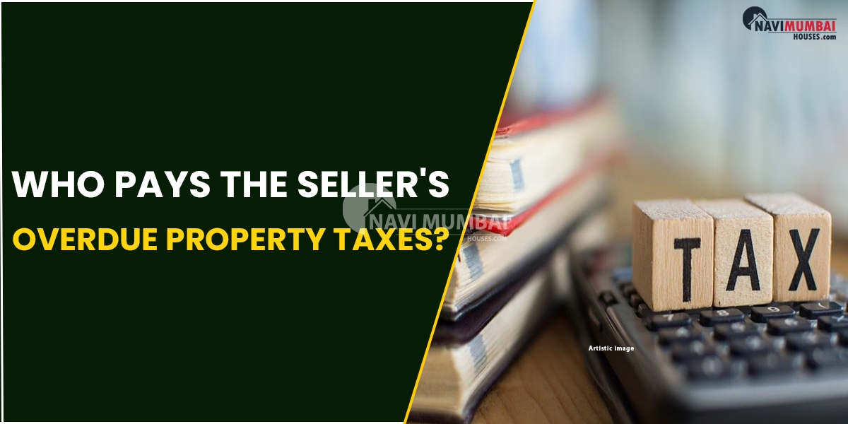 Who Pays The Seller's Overdue Property Taxes?