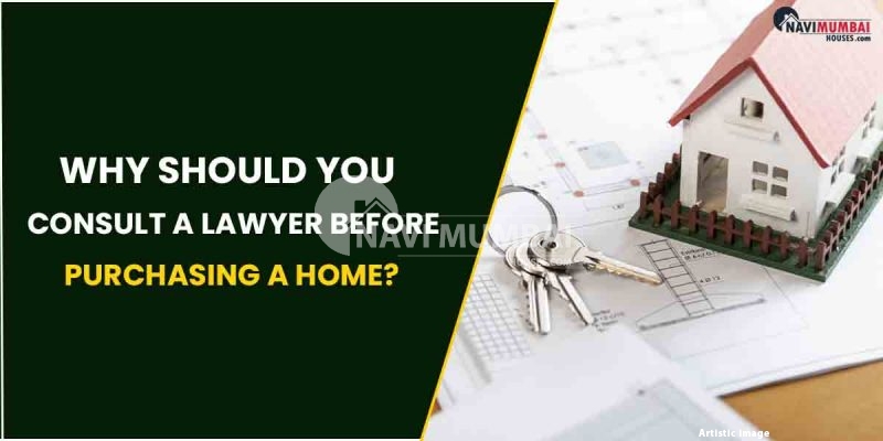 Why Should You Consult A Lawyer Before Purchasing A Home?