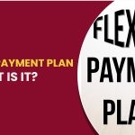 A Flexible Payment Plan: What is it?