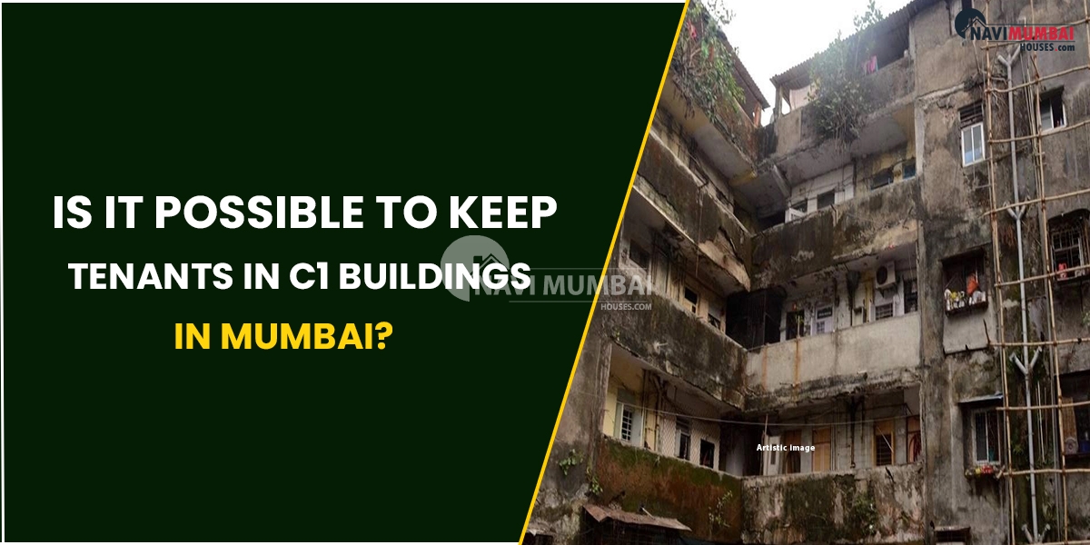Is It Possible To Keep Tenants In C1 Buildings In Mumbai?