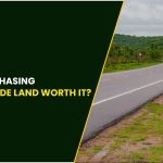 Is Purchasing Village Roadside Land Worth it?