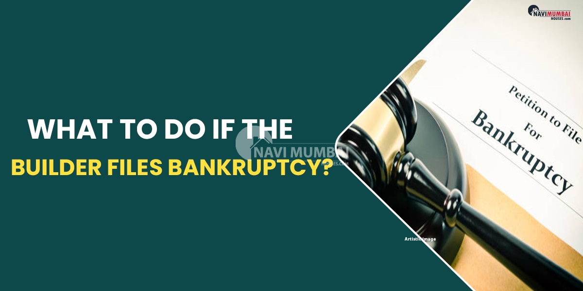 What To Do If The Builder Files Bankruptcy?