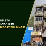 Is it Feasible to Maintain Tenants in Mumbai’s C1 Category Buildings?
