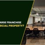 How can a large Franchise Rent a Commercial Property?