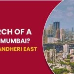 In Search Of A 1 BHK In Mumbai? Consider Andheri East