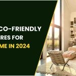 The Best Eco-Friendly Features For Your Home In 2024