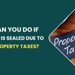 What Can You Do If Your House Is Sealed Due To Unpaid Property Taxes?