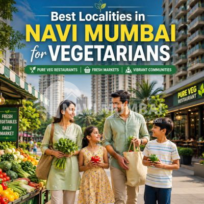 Best localities in Navi Mumbai for vegetarians with markets and restaurants